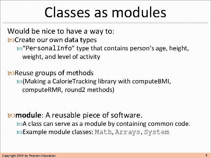 Classes as modules Would be nice to have a way to: Create our own Classes as modules Would be nice to have a way to: Create our own