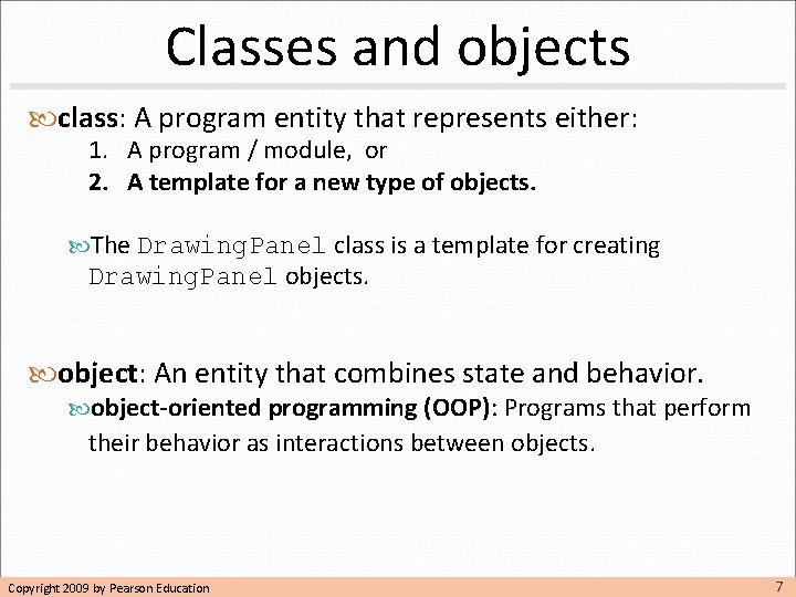 Classes and objects class: A program entity that represents either: 1. A program / Classes and objects class: A program entity that represents either: 1. A program /