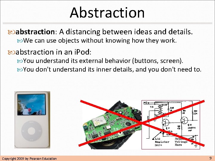 Abstraction abstraction: A distancing between ideas and details. We can use objects without knowing Abstraction abstraction: A distancing between ideas and details. We can use objects without knowing
