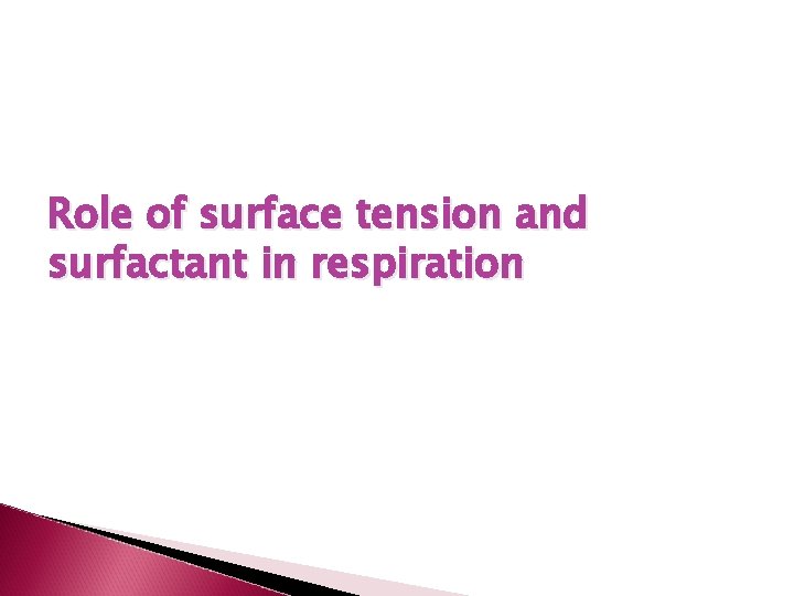 Role of surface tension and surfactant in respiration 