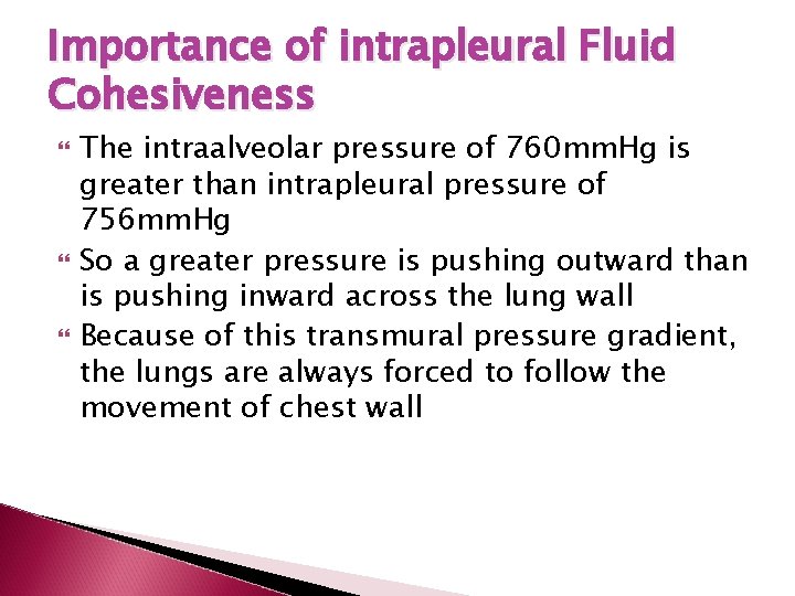 Importance of intrapleural Fluid Cohesiveness The intraalveolar pressure of 760 mm. Hg is greater