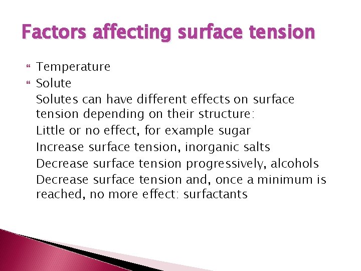Factors affecting surface tension Temperature Solutes can have different effects on surface tension depending