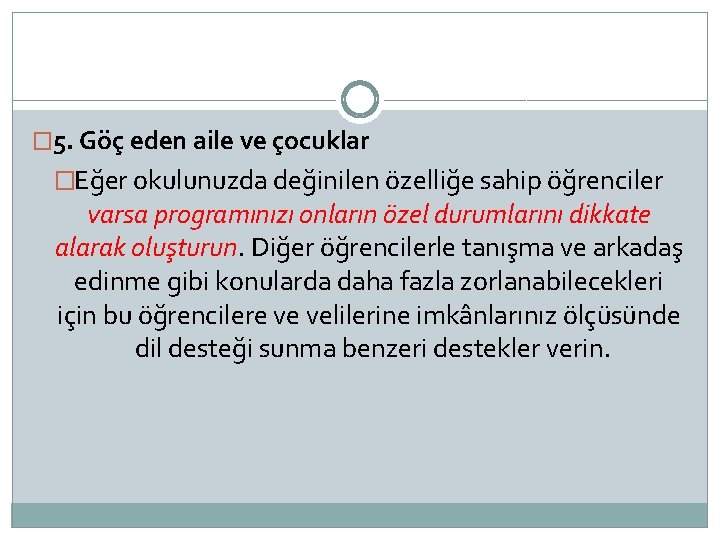 � 5. Göç eden aile ve çocuklar �Eğer okulunuzda değinilen özelliğe sahip öğrenciler varsa