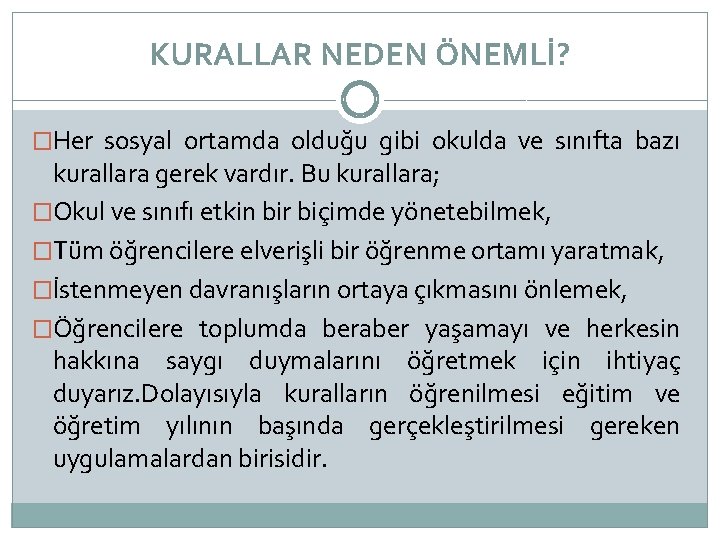 KURALLAR NEDEN ÖNEMLİ? �Her sosyal ortamda olduğu gibi okulda ve sınıfta bazı kurallara gerek