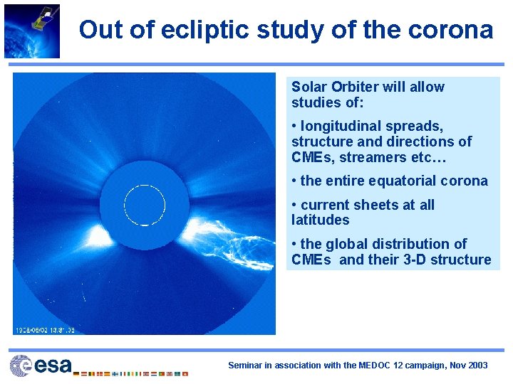 Out of ecliptic study of the corona Solar Orbiter will allow studies of: •