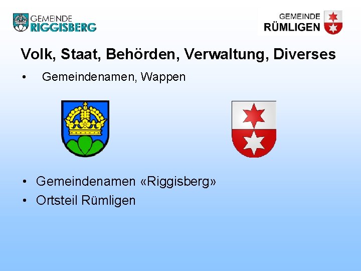 Volk, Staat, Behörden, Verwaltung, Diverses • Gemeindenamen, Wappen • Gemeindenamen «Riggisberg» • Ortsteil Rümligen