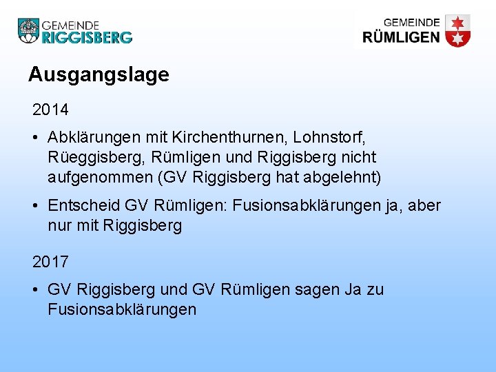 Ausgangslage 2014 • Abklärungen mit Kirchenthurnen, Lohnstorf, Rüeggisberg, Rümligen und Riggisberg nicht aufgenommen (GV