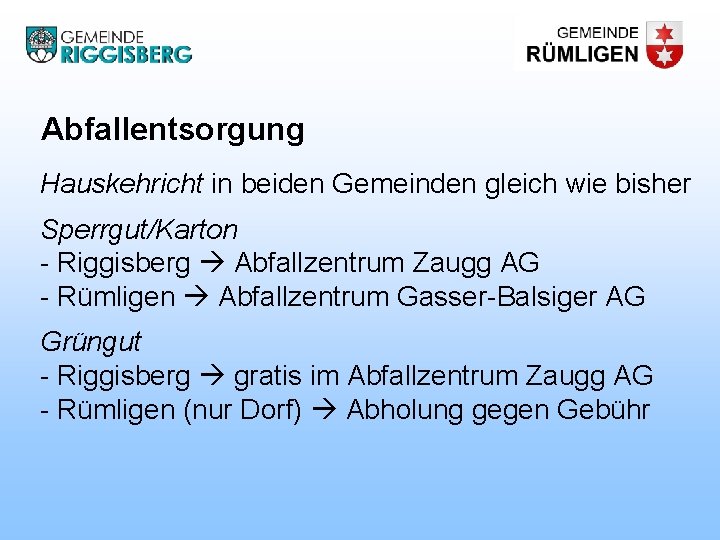 Abfallentsorgung Hauskehricht in beiden Gemeinden gleich wie bisher Sperrgut/Karton - Riggisberg Abfallzentrum Zaugg AG