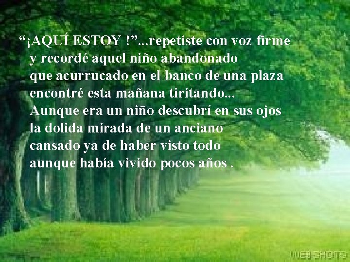 “¡AQUÍ ESTOY !”. . . repetiste con voz firme y recordé aquel niño abandonado