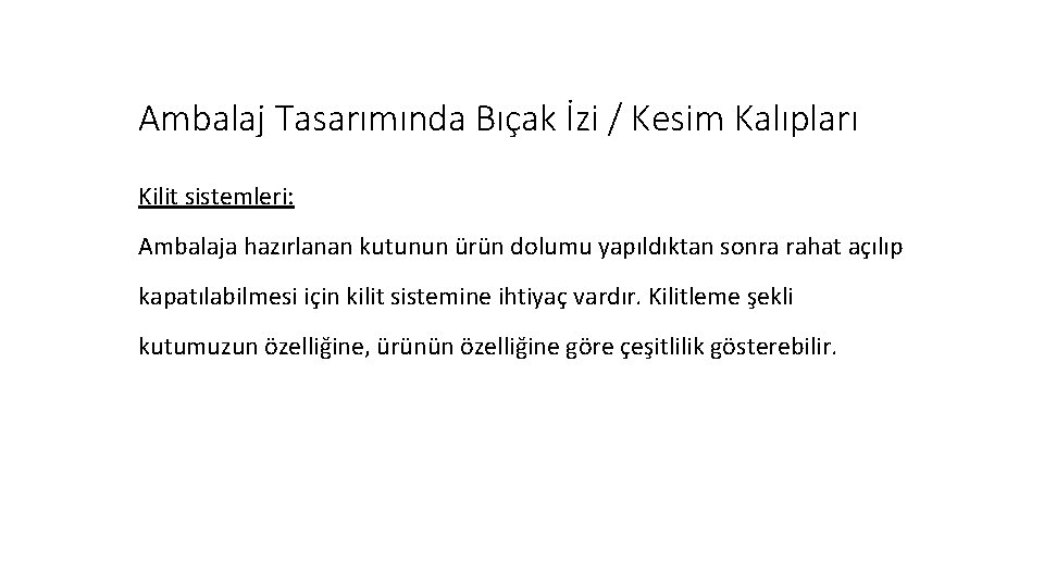Ambalaj Tasarımında Bıçak İzi / Kesim Kalıpları Kilit sistemleri: Ambalaja hazırlanan kutunun ürün dolumu