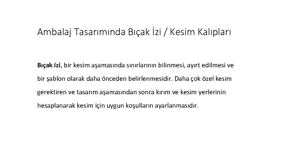 Ambalaj Tasarımında Bıçak İzi / Kesim Kalıpları Bıçak izi, bir kesim aşamasında sınırlarının bilinmesi,