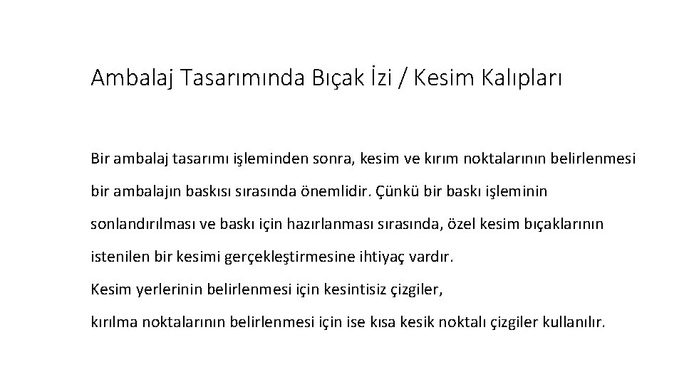 Ambalaj Tasarımında Bıçak İzi / Kesim Kalıpları Bir ambalaj tasarımı işleminden sonra, kesim ve