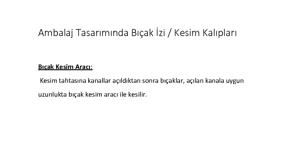 Ambalaj Tasarımında Bıçak İzi / Kesim Kalıpları Bıçak Kesim Aracı: Kesim tahtasına kanallar açıldıktan