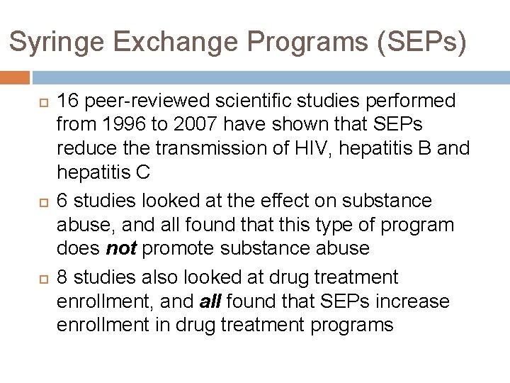 Syringe Exchange Programs (SEPs) 16 peer-reviewed scientific studies performed from 1996 to 2007 have