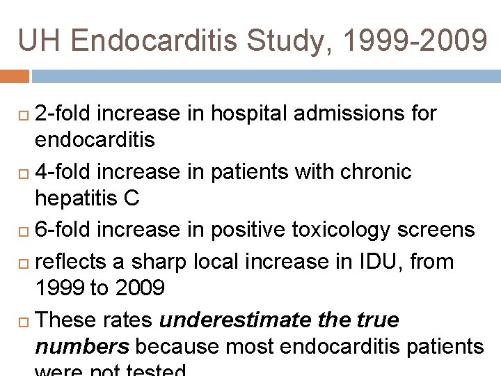 UH Endocarditis Study, 1999 -2009 2 -fold increase in hospital admissions for endocarditis 4