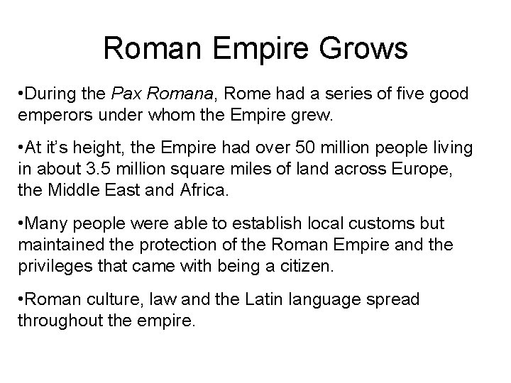 Roman Empire Grows • During the Pax Romana, Rome had a series of five