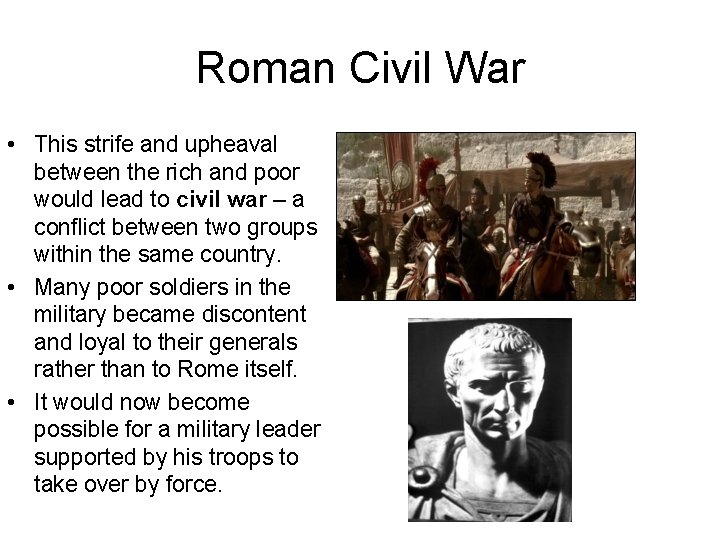 Roman Civil War • This strife and upheaval between the rich and poor would