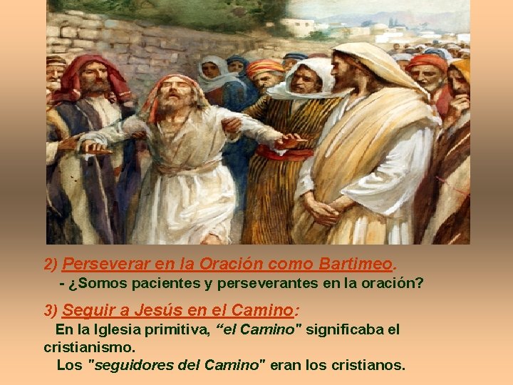 2) Perseverar en la Oración como Bartimeo. - ¿Somos pacientes y perseverantes en la