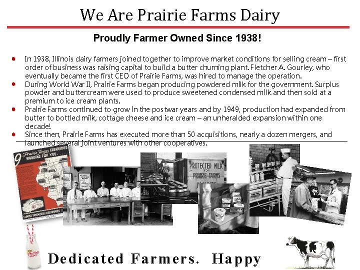 We Are Prairie Farms Dairy Proudly Farmer Owned Since 1938! In 1938, Illinois dairy