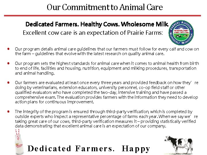 Our Commitment to Animal Care Dedicated Farmers. Healthy Cows. Wholesome Milk. Excellent cow care