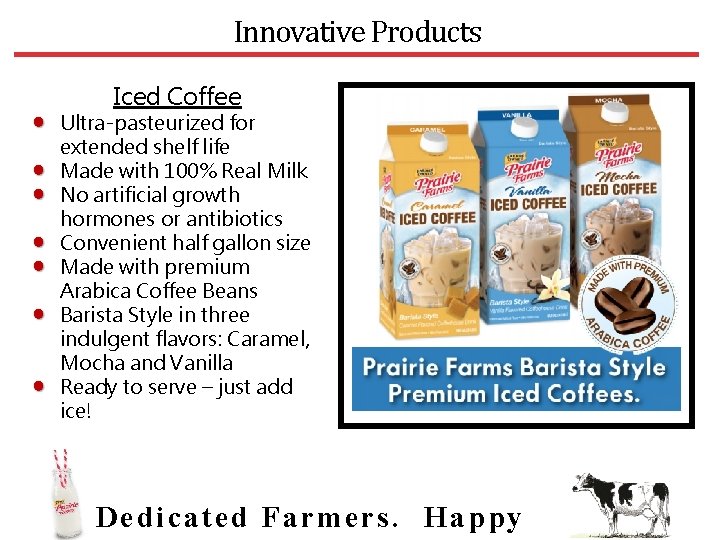 Innovative Products Iced Coffee Ultra-pasteurized for extended shelf life Made with 100% Real Milk