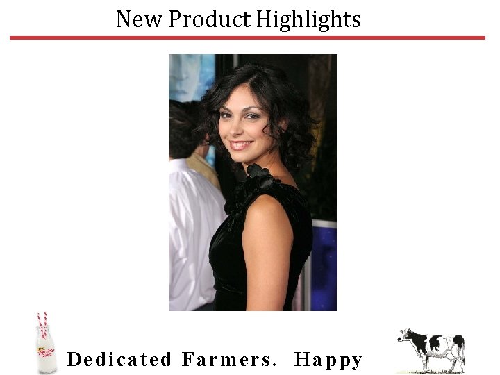 New Product Highlights Dedic ated Farmers. Happy 