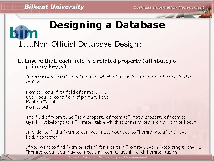 Designing a Database 1. . Non-Official Database Design: E. Ensure that, each field is