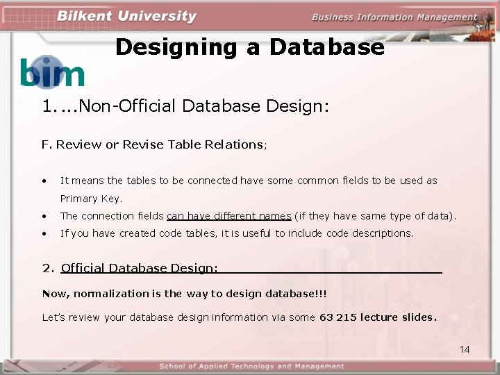 Designing a Database 1. . Non-Official Database Design: F. Review or Revise Table Relations;