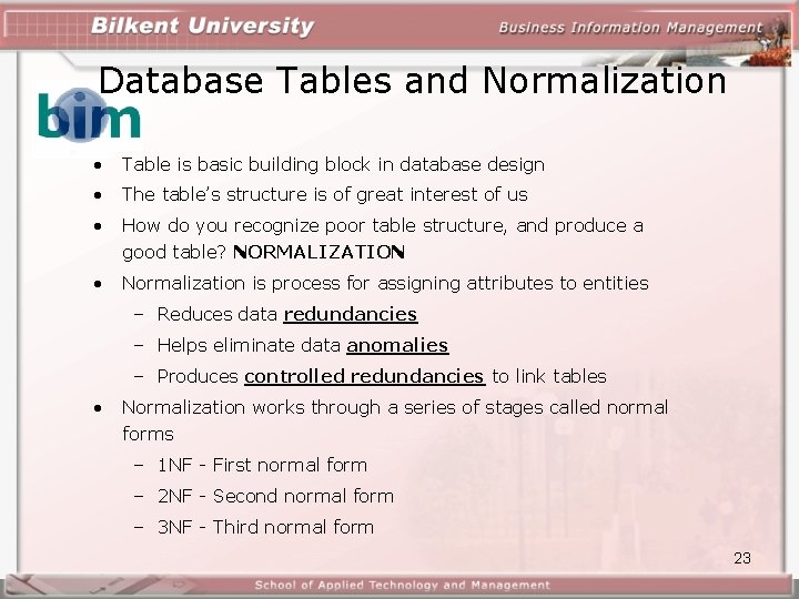 Database Tables and Normalization • Table is basic building block in database design •