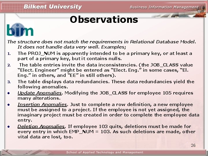 Observations The structure does not match the requirements in Relational Database Model. It does