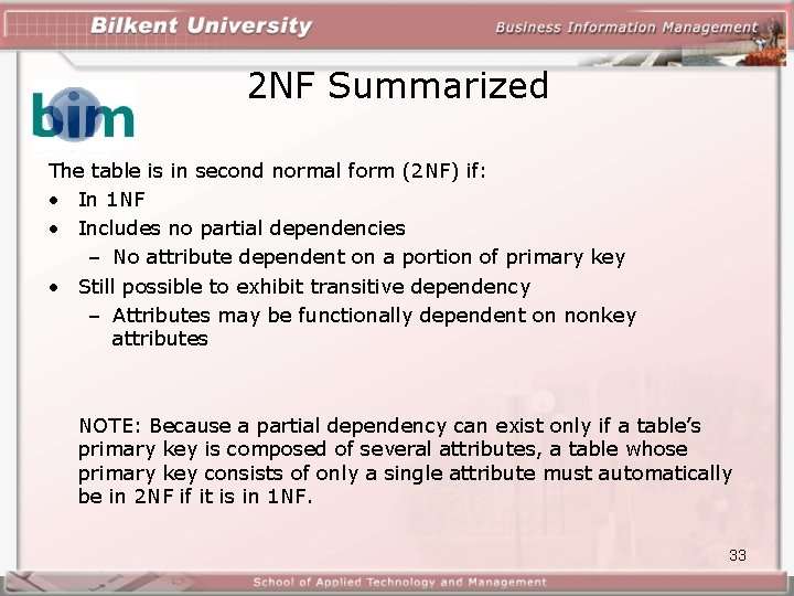 2 NF Summarized The table is in second normal form (2 NF) if: •