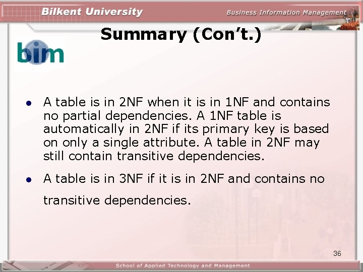 Summary (Con’t. ) A table is in 2 NF when it is in 1