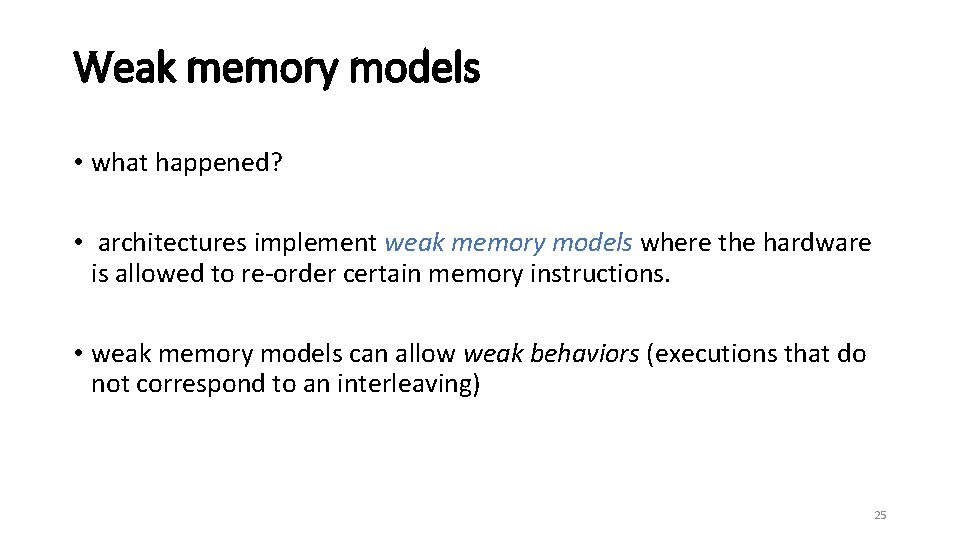 Weak memory models • what happened? • architectures implement weak memory models where the