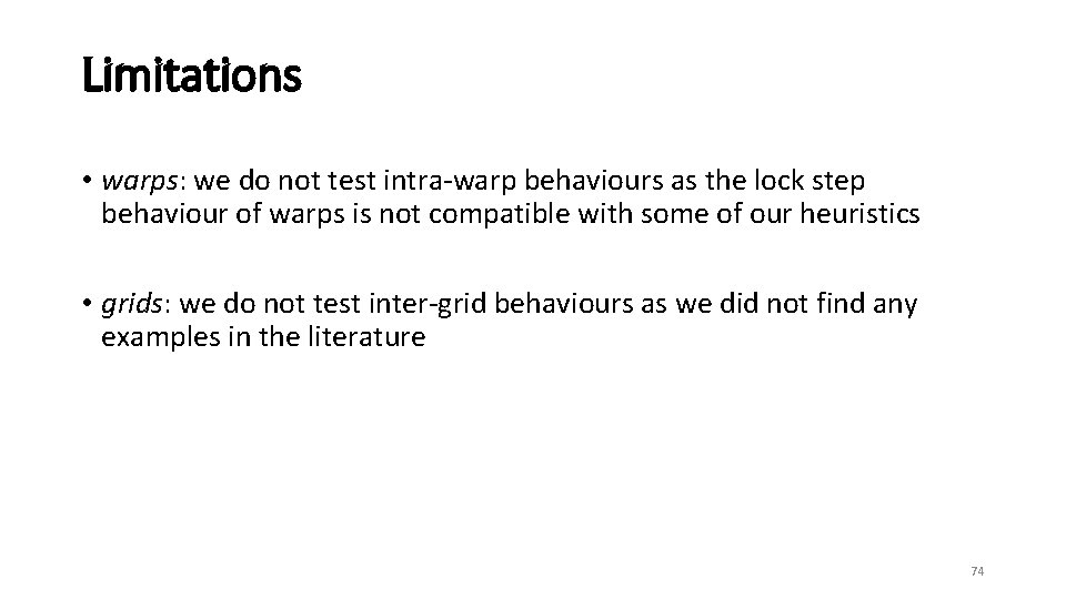 Limitations • warps: we do not test intra-warp behaviours as the lock step behaviour