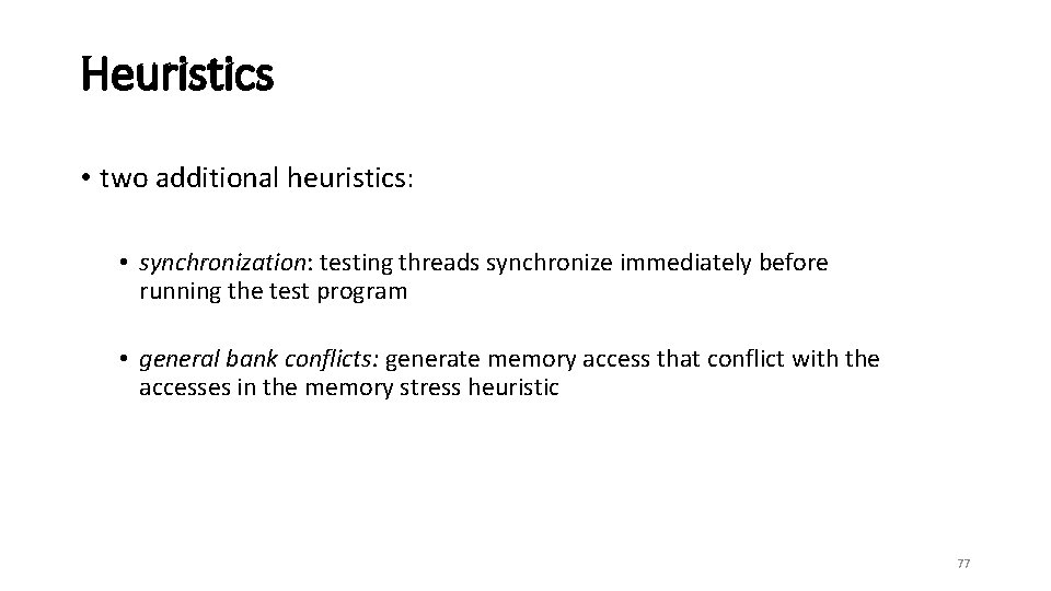 Heuristics • two additional heuristics: • synchronization: testing threads synchronize immediately before running the
