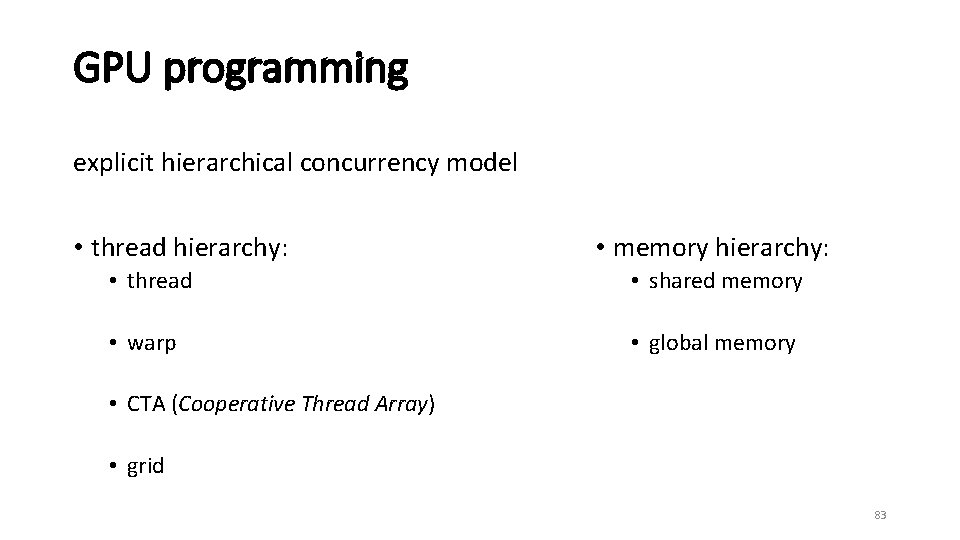 GPU programming explicit hierarchical concurrency model • thread hierarchy: • memory hierarchy: • thread