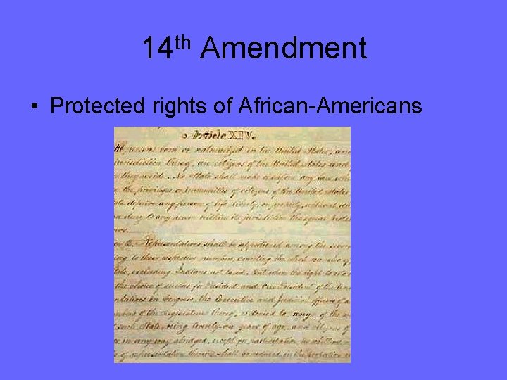 14 th Amendment • Protected rights of African-Americans 