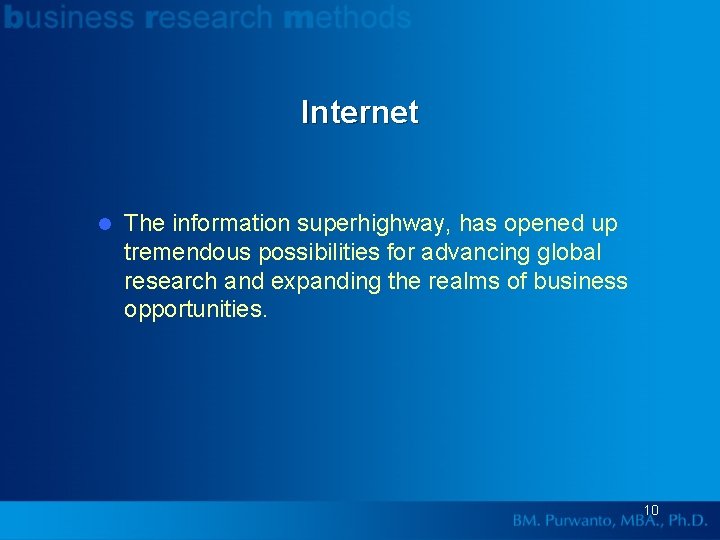 Internet l The information superhighway, has opened up tremendous possibilities for advancing global research