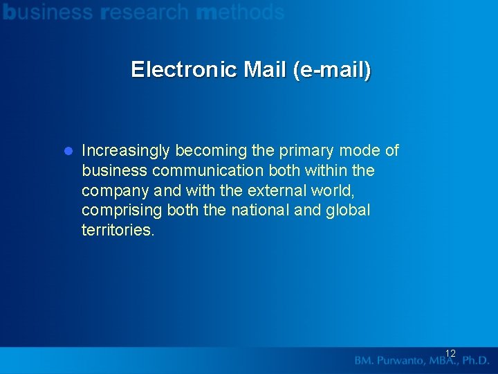 Electronic Mail (e-mail) l Increasingly becoming the primary mode of business communication both within