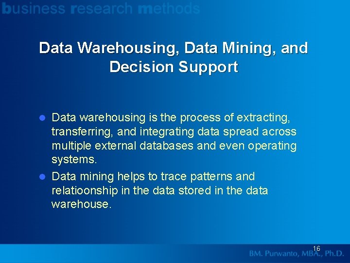 Data Warehousing, Data Mining, and Decision Support Data warehousing is the process of extracting,