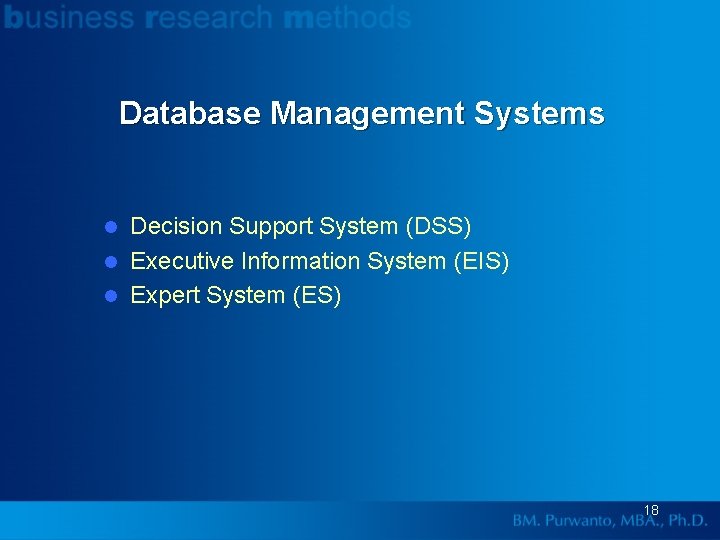 Database Management Systems Decision Support System (DSS) l Executive Information System (EIS) l Expert
