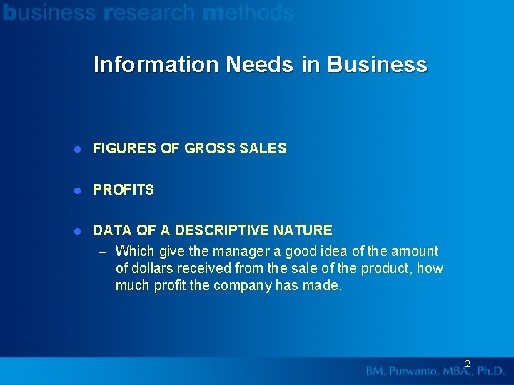 Information Needs in Business l FIGURES OF GROSS SALES l PROFITS l DATA OF