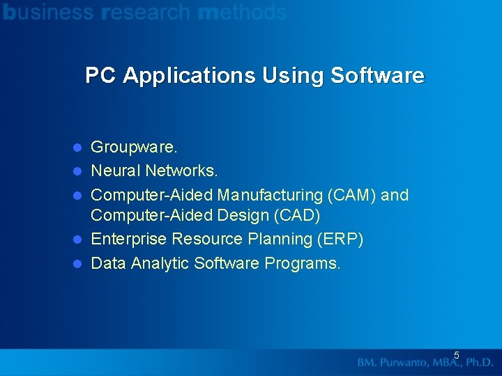 PC Applications Using Software l l l Groupware. Neural Networks. Computer-Aided Manufacturing (CAM) and