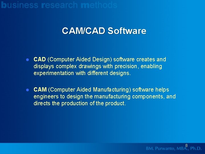 CAM/CAD Software l CAD (Computer Aided Design) software creates and displays complex drawings with