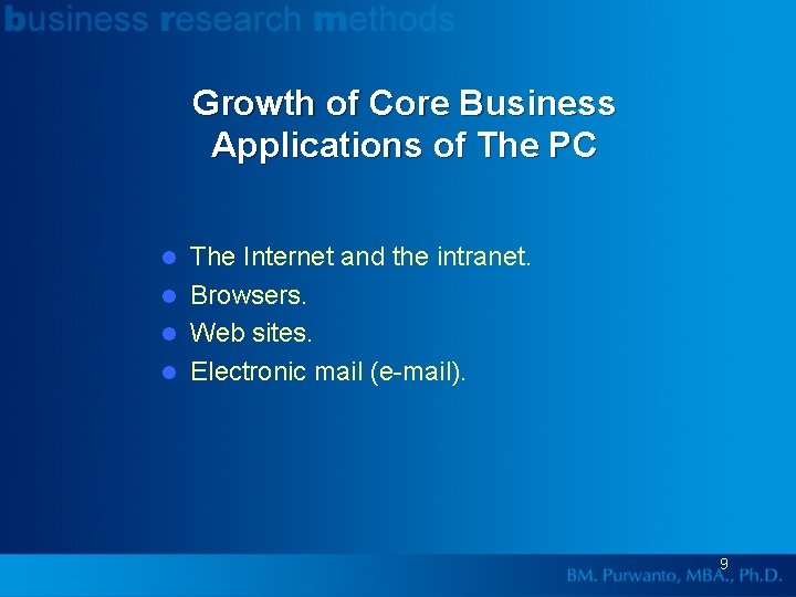 Growth of Core Business Applications of The PC The Internet and the intranet. l