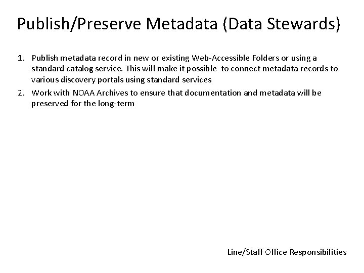 Publish/Preserve Metadata (Data Stewards) 1. Publish metadata record in new or existing Web-Accessible Folders