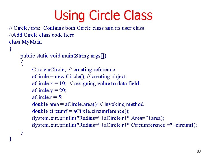 Using Circle Class // Circle. java: Contains both Circle class and its user class