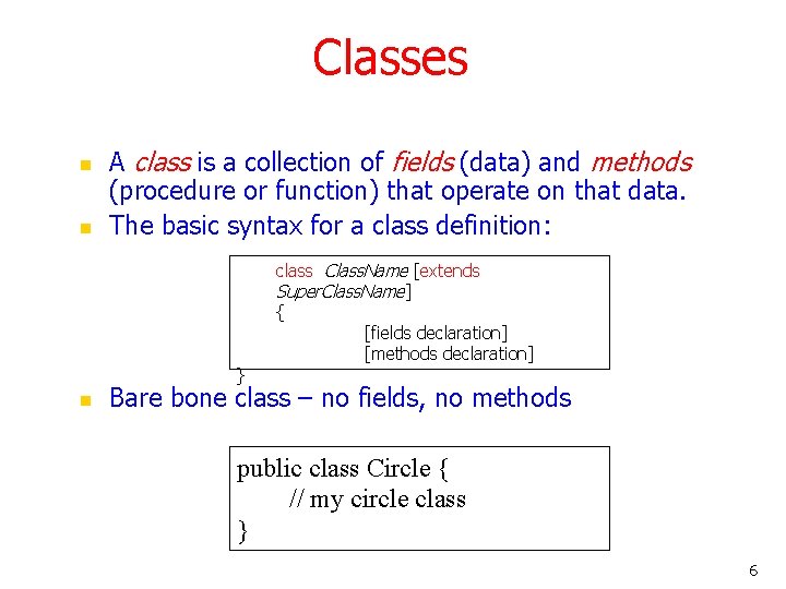 Classes n n A class is a collection of fields (data) and methods (procedure