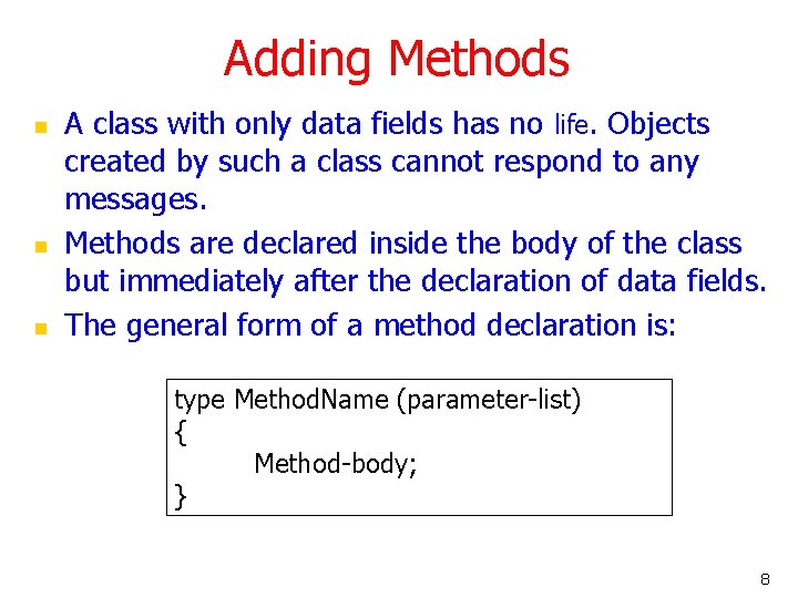 Adding Methods n n n A class with only data fields has no life.