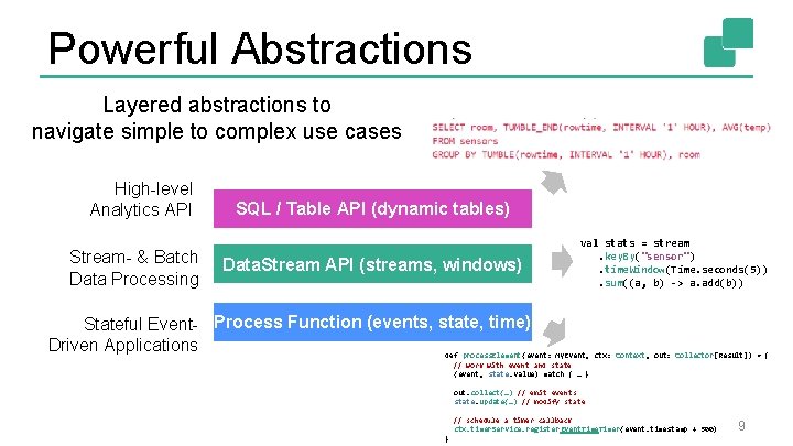 Powerful Abstractions Layered abstractions to navigate simple to complex use cases High-level Analytics API